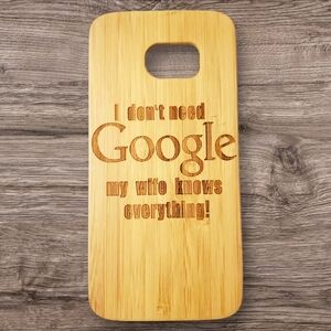 I Dont Need Google My Wife Knows Everything Wood Phone Case Samsung Y S7